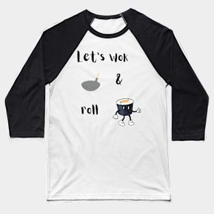 Let's Wok & Roll Baseball T-Shirt